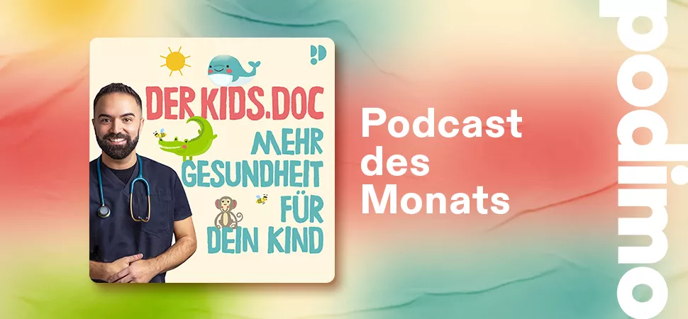 podimo Podcast des Monats - Der Kids.Doc - Mehr Gesundheit für dein Kind podimo Podcast des Monats - Der Kids.Doc - Mehr Gesundheit für dein Kind