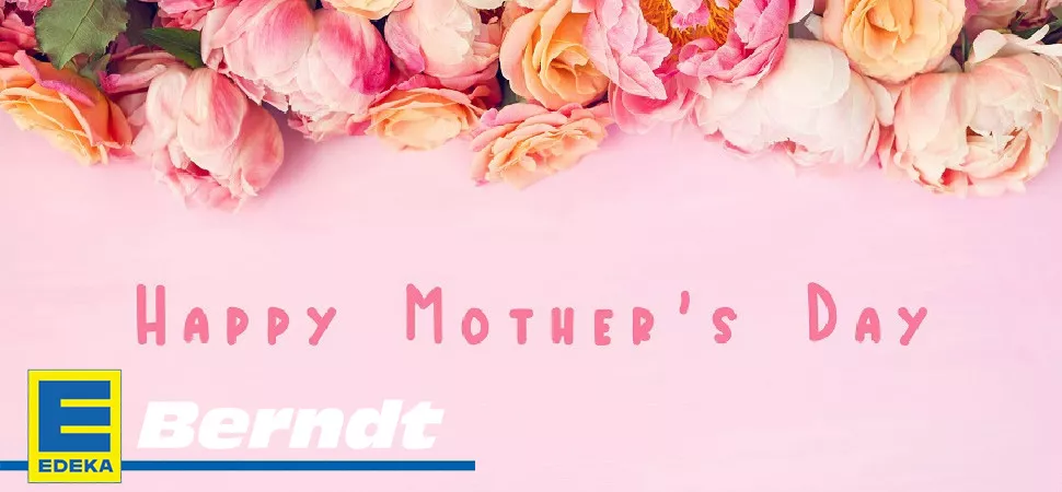Eine rosa Grafik mit Blumen und "Happy Mother's Day" Text, unten links das EDEKA Berndt Logo