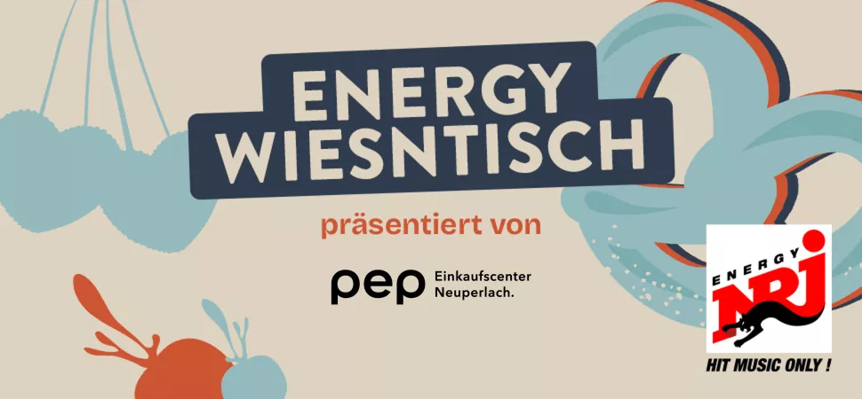 Header für den ENERGY Wiesntisch präsentiert von PEP Neuperlach