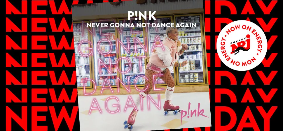ENERGY New Hits Friday mit Pink - "Never Gonna Not Dance Again"