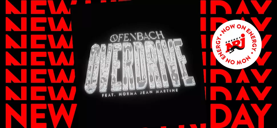 ENERGY New Hits Friday mit Ofenbach feat. Norma Jean Martine - "Overdrive"