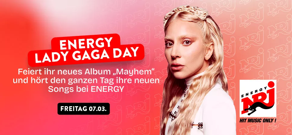 ENERGY Lady Gaga Day am 07.03.2025