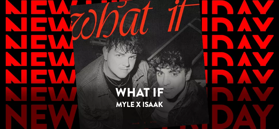 Myle & ISAAK What If