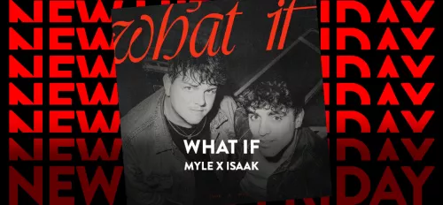 Myle & ISAAK What If
